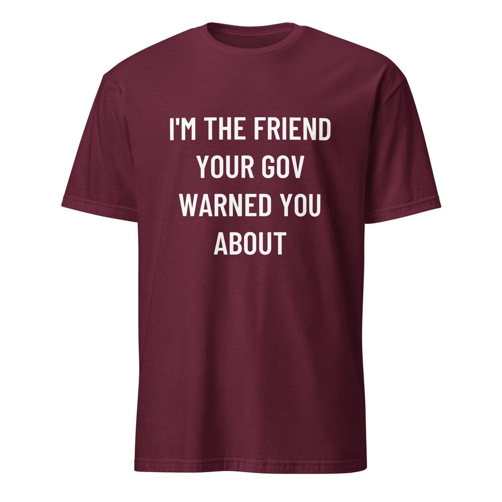 I'M THE FRIEND YOUR GOV WARNED YOU ABOUT anti-government statement t-shirt in Pink | BASED ALT-WEAR