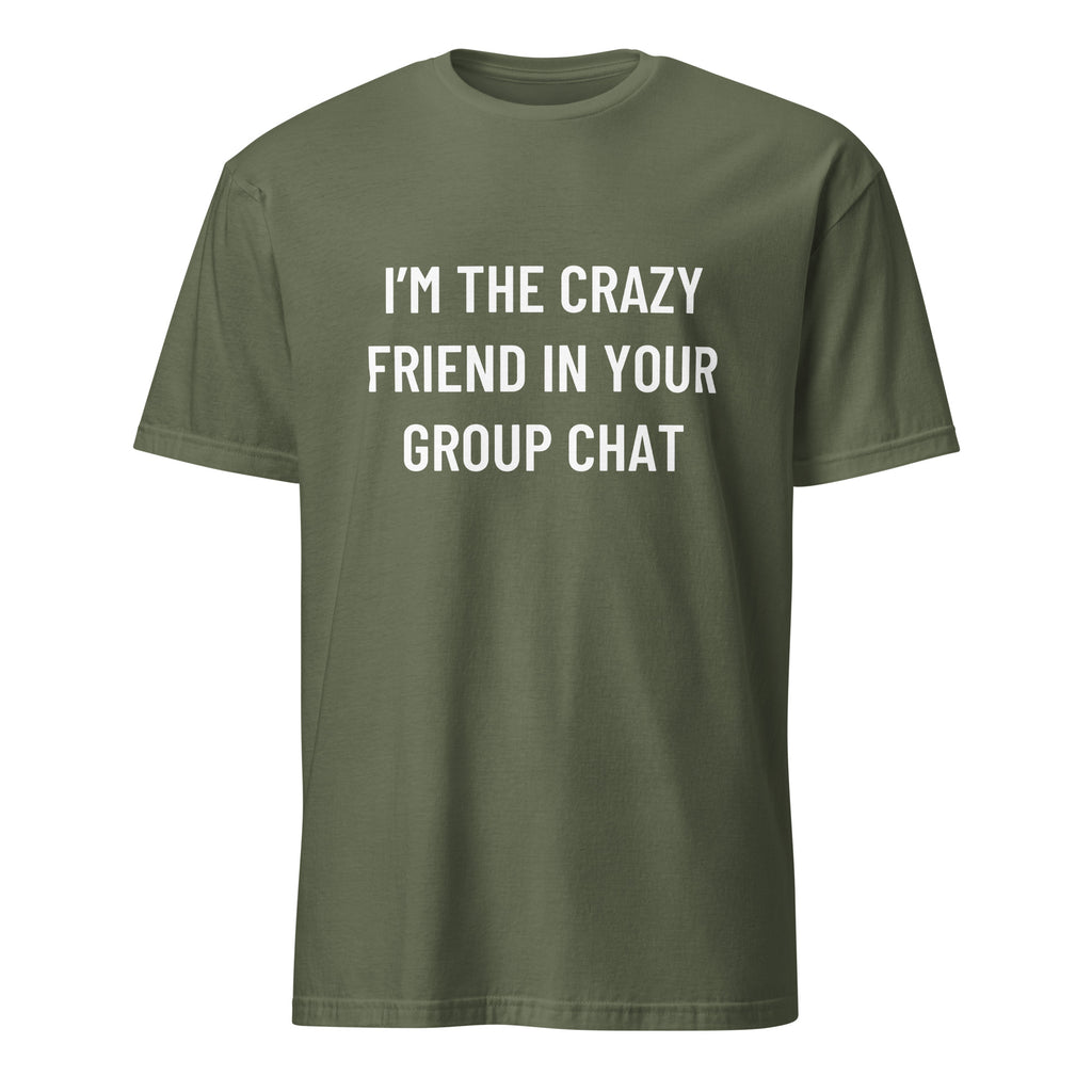 I'M THE CRAZY FRIEND IN YOUR GROUP CHAT conspiracy humor statement t-shirt in Brown | BASED ALT-WEAR