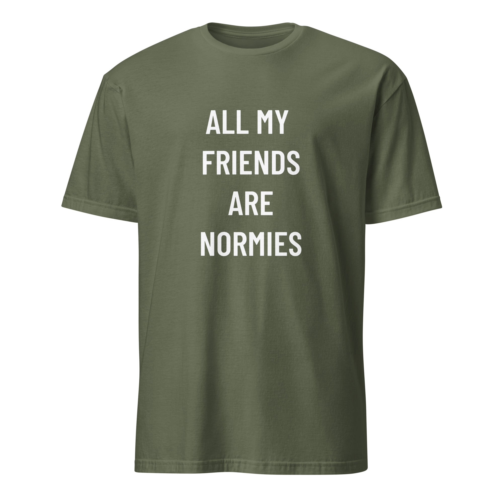 ALL MY FRIENDS ARE NORMIES redpill statement t-shirt in Army | BASED ALT-WEAR
