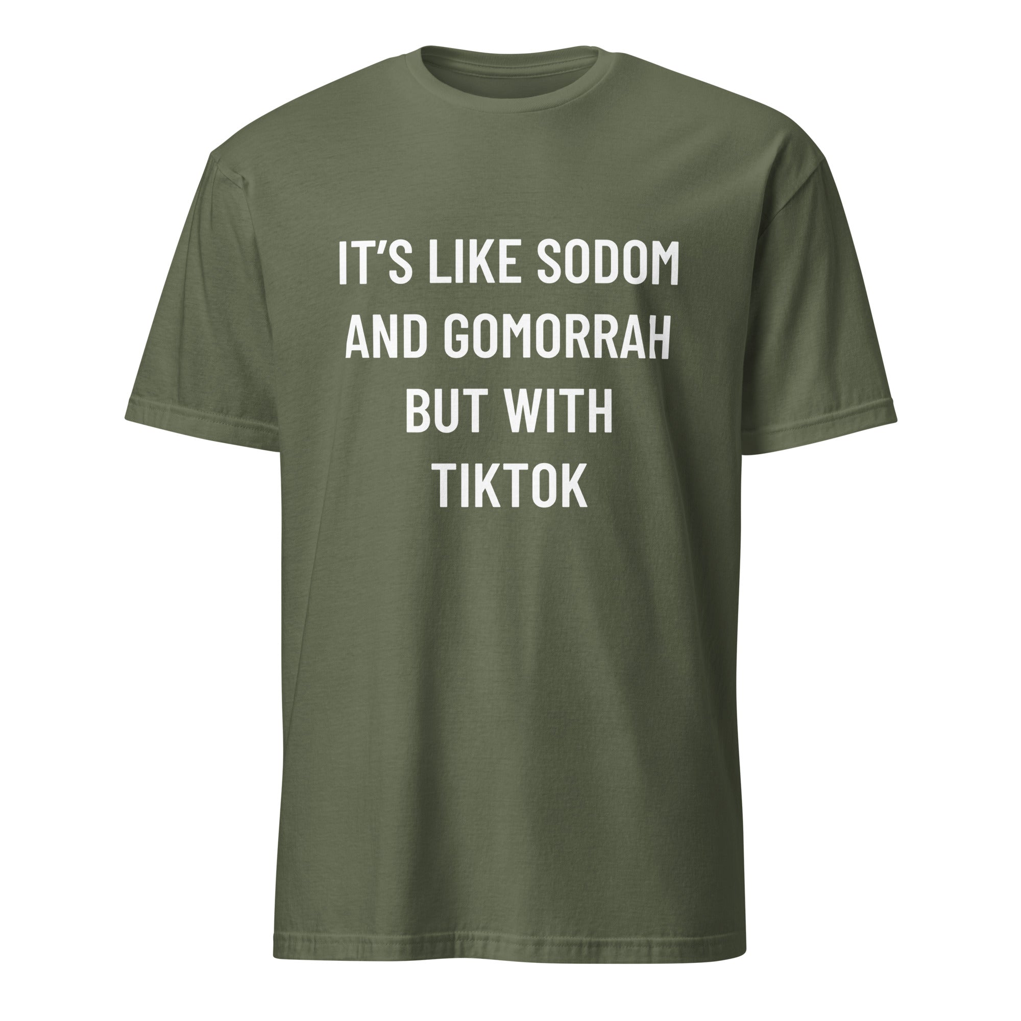 IT'S LIKE SODOM AND GOMORRAH BUT WITH TIKTOK blackpill statement t-shirt in Army | BASED ALT-WEAR