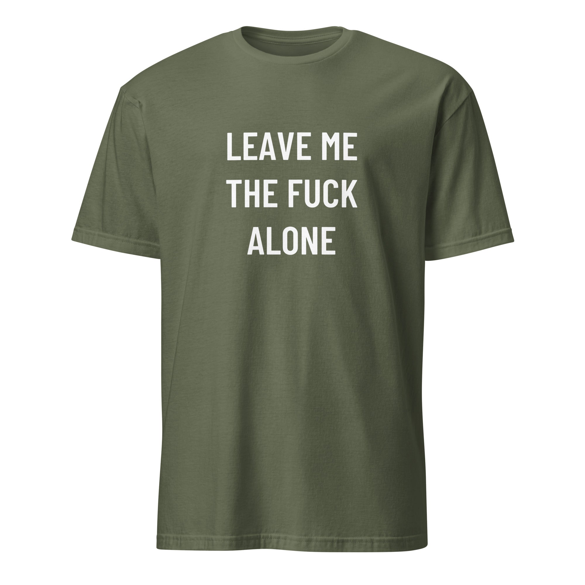 LEAVE ME THE FUCK ALONE anti-noise statement t-shirt in Army | BASED ALT-WEAR