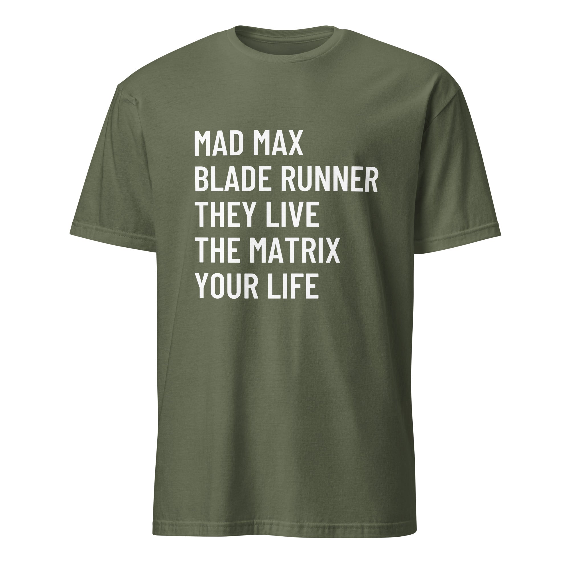 MAD MAX BLADE RUNNER THEY LIVE THE MATRIX YOUR LIFE dystopian cinema statement t-shirt in Army | BASED ALT-WEAR