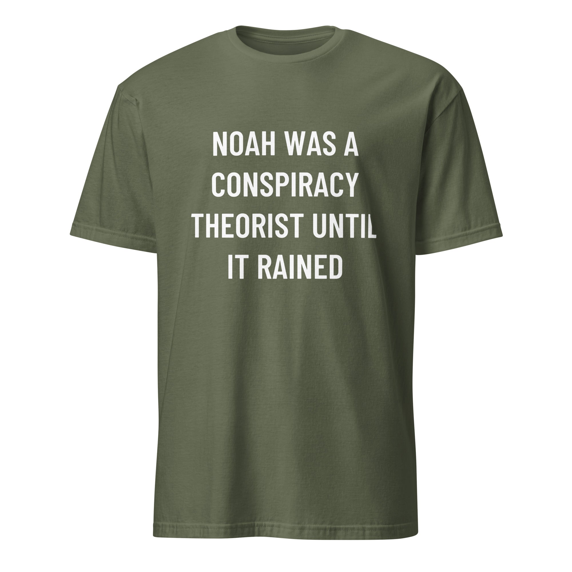 NOAH WAS A CONSPIRACY THEORIST UNTIL IT RAINED Biblical-meets-prepper satire statement t-shirt in Army | BASED ALT-WEAR