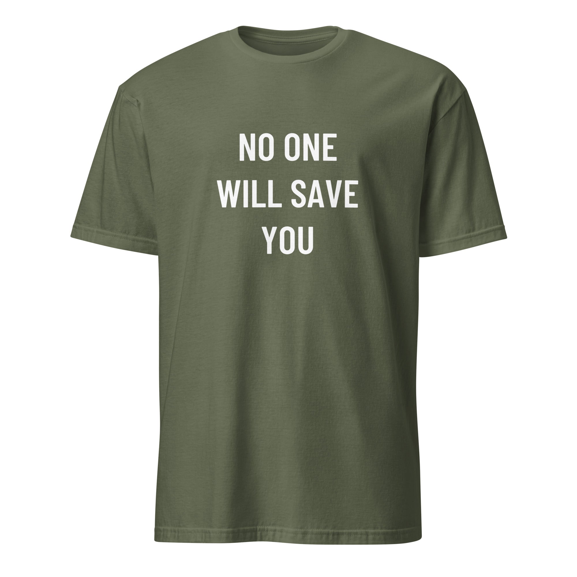 NO ONE WILL SAVE YOU personal-responsibility blackpill statement t-shirt in Army | BASED ALT-WEAR