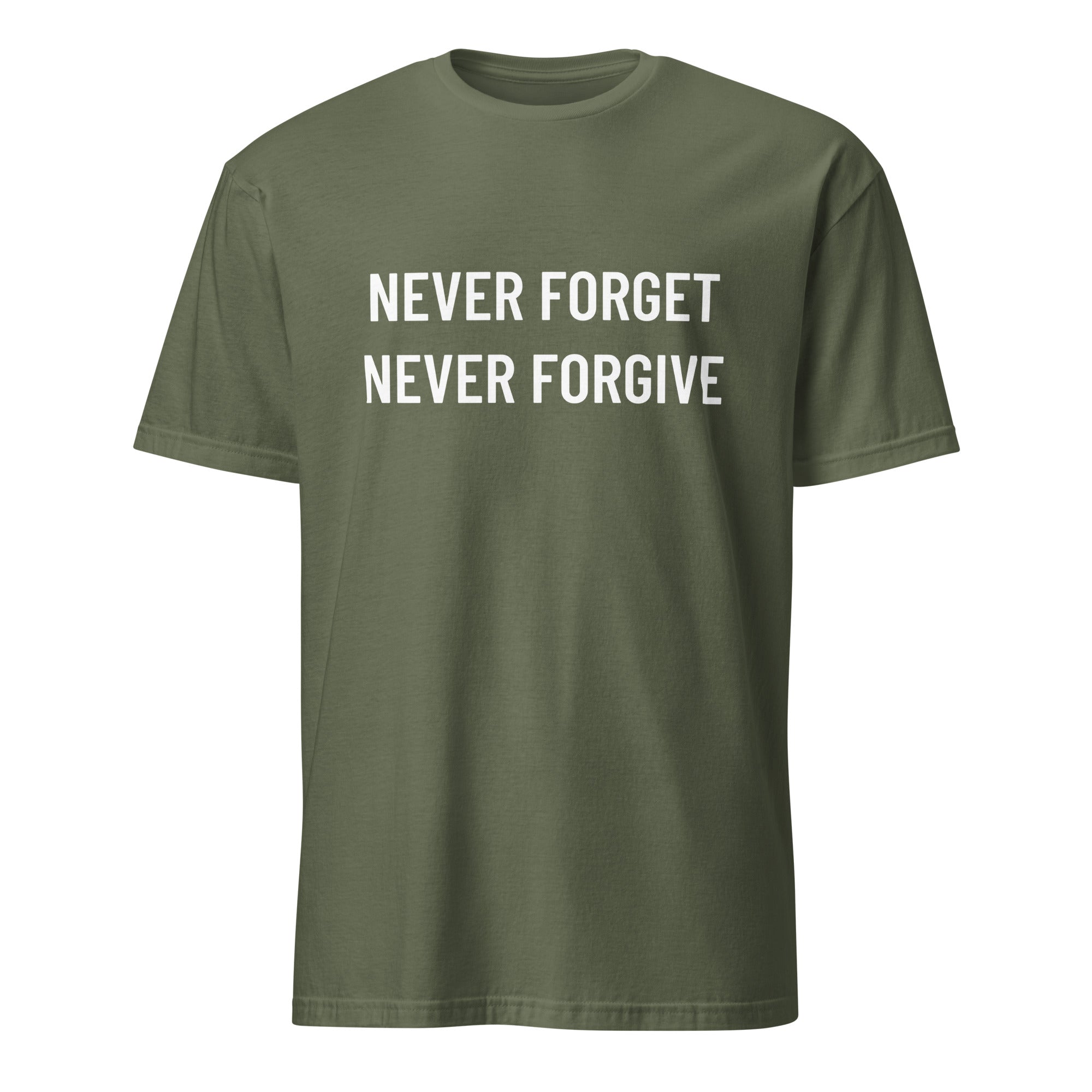 NEVER FORGET NEVER FORGIVE defiant post-2020 statement t-shirt in Army | BASED ALT-WEAR