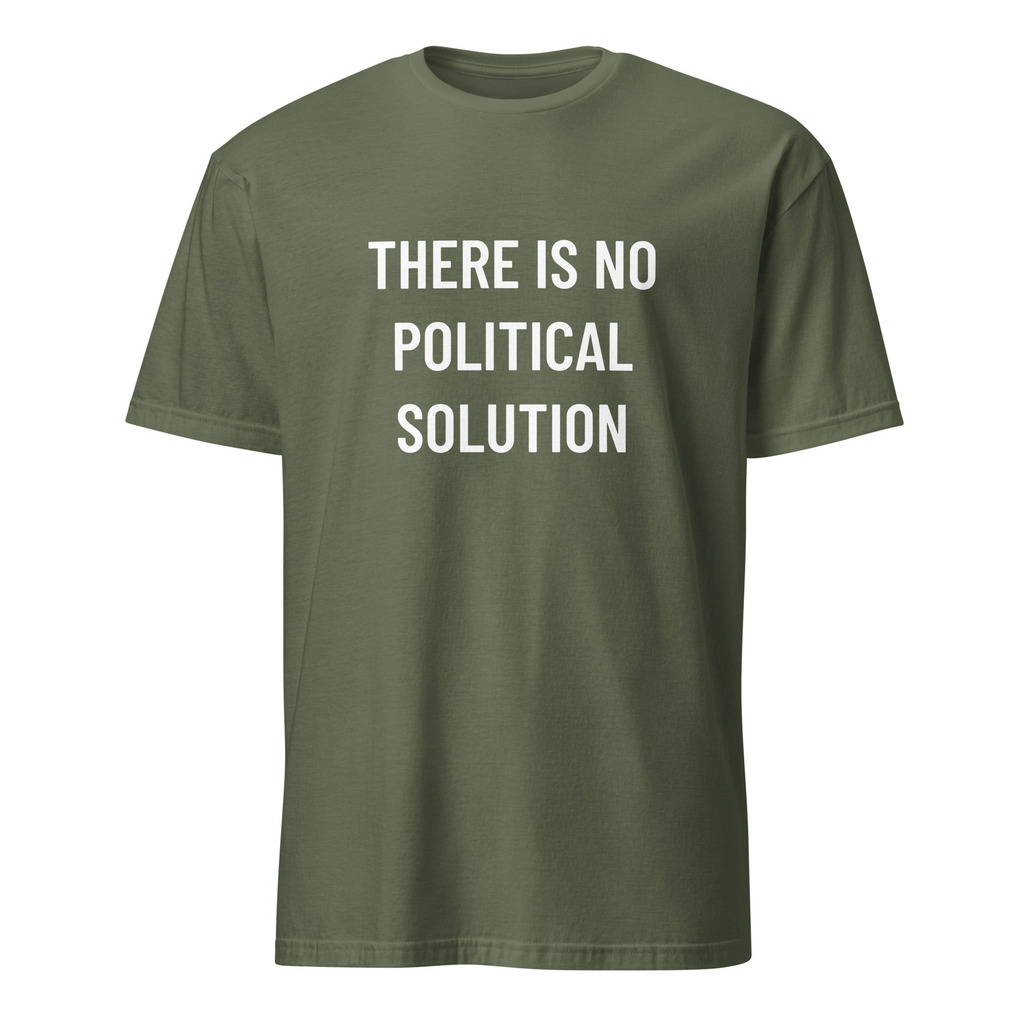 THERE IS NO POLITICAL SOLUTION post-political statement t-shirt in Army | BASED ALT-WEAR