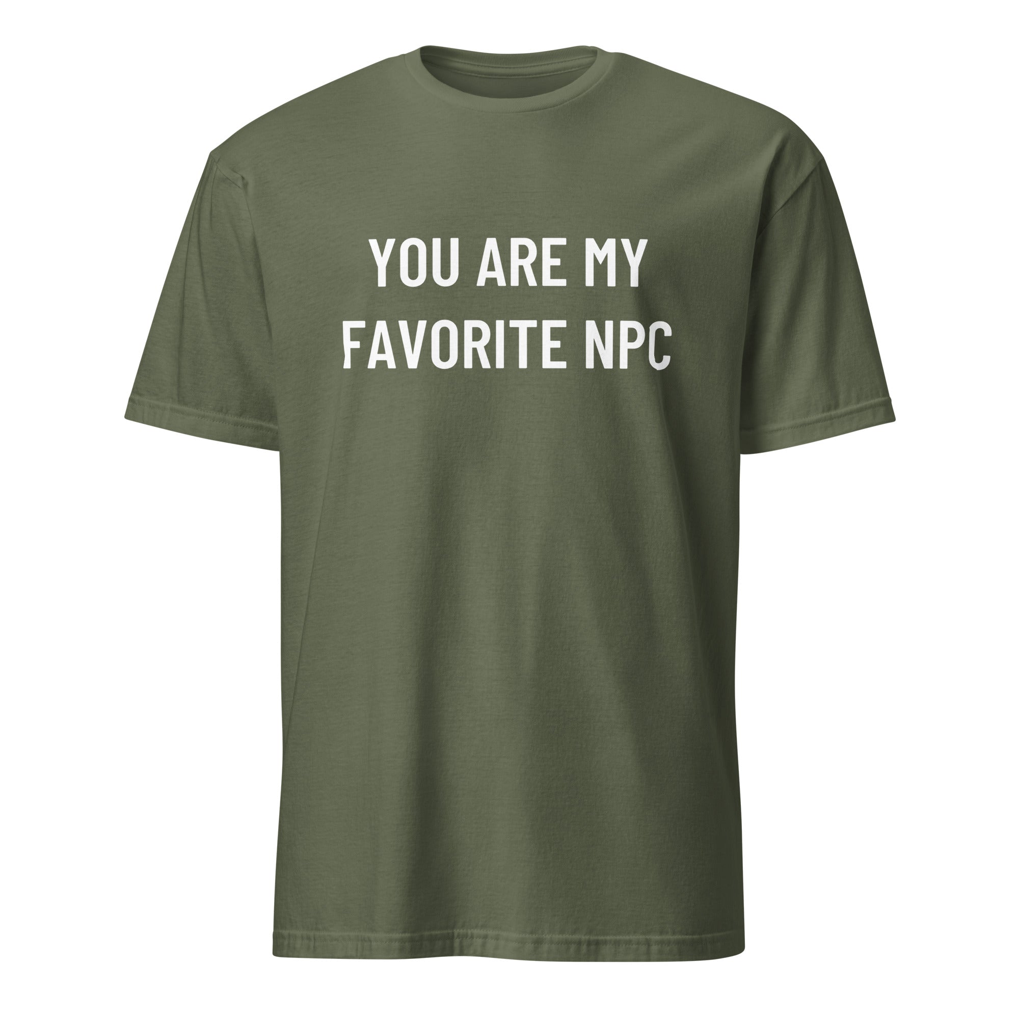 YOU ARE MY FAVORITE NPC NPC-meme statement t-shirt in Army | BASED ALT-WEAR