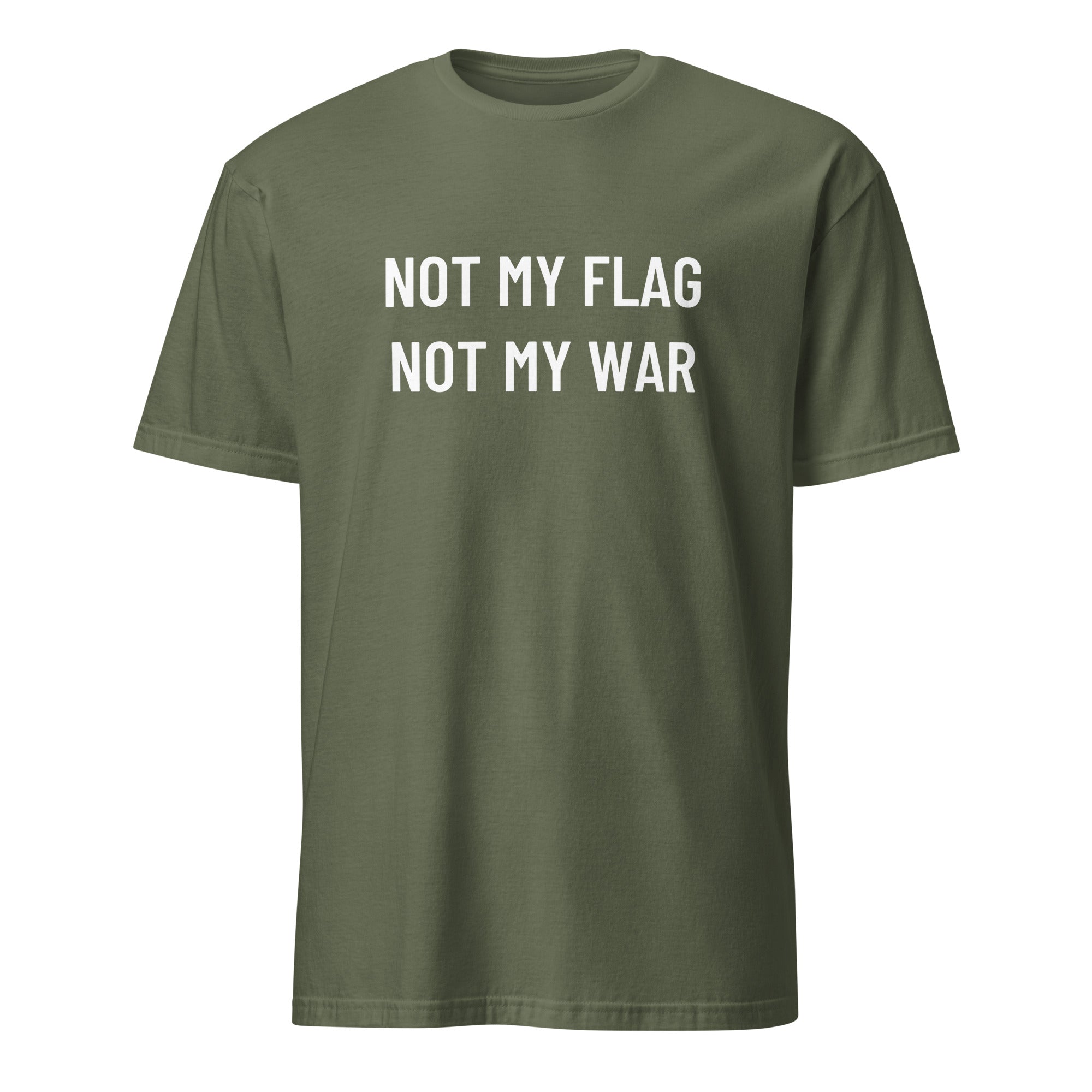 NOT MY FLAG NOT MY WAR anti-war statement t-shirt in Army | BASED ALT-WEAR