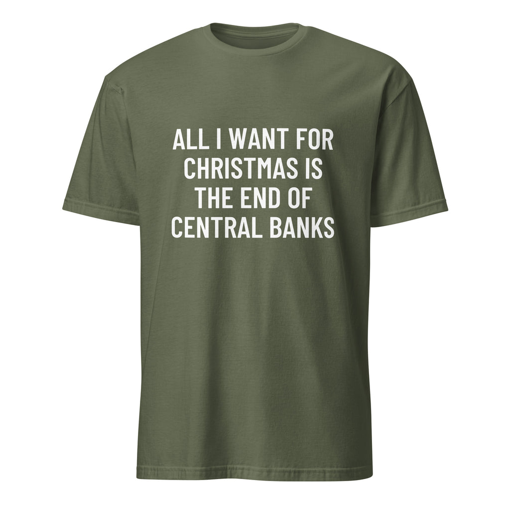 ALL I WANT FOR CHRISTMAS IS THE END OF CENTRAL BANKS statement t-shirt in Army | BASED ALT-WEAR