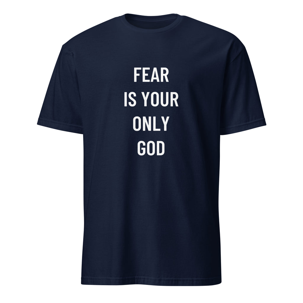 FEAR IS YOUR ONLY GOD anti-authoritarian blackpill statement t-shirt | BASED ALT-WEAR