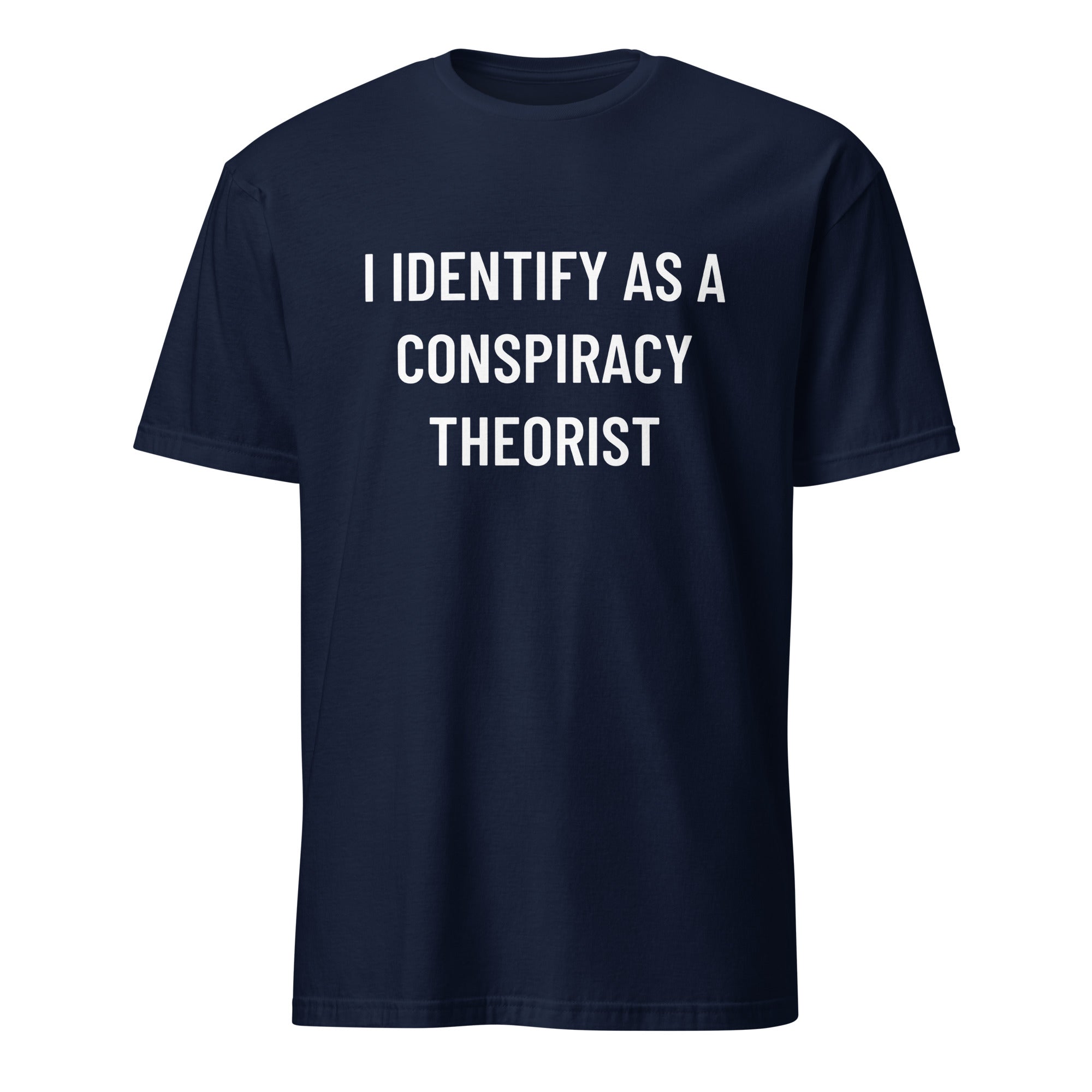 I IDENTIFY AS A CONSPIRACY THEORIST redpill identity statement t-shirt | BASED ALT-WEAR