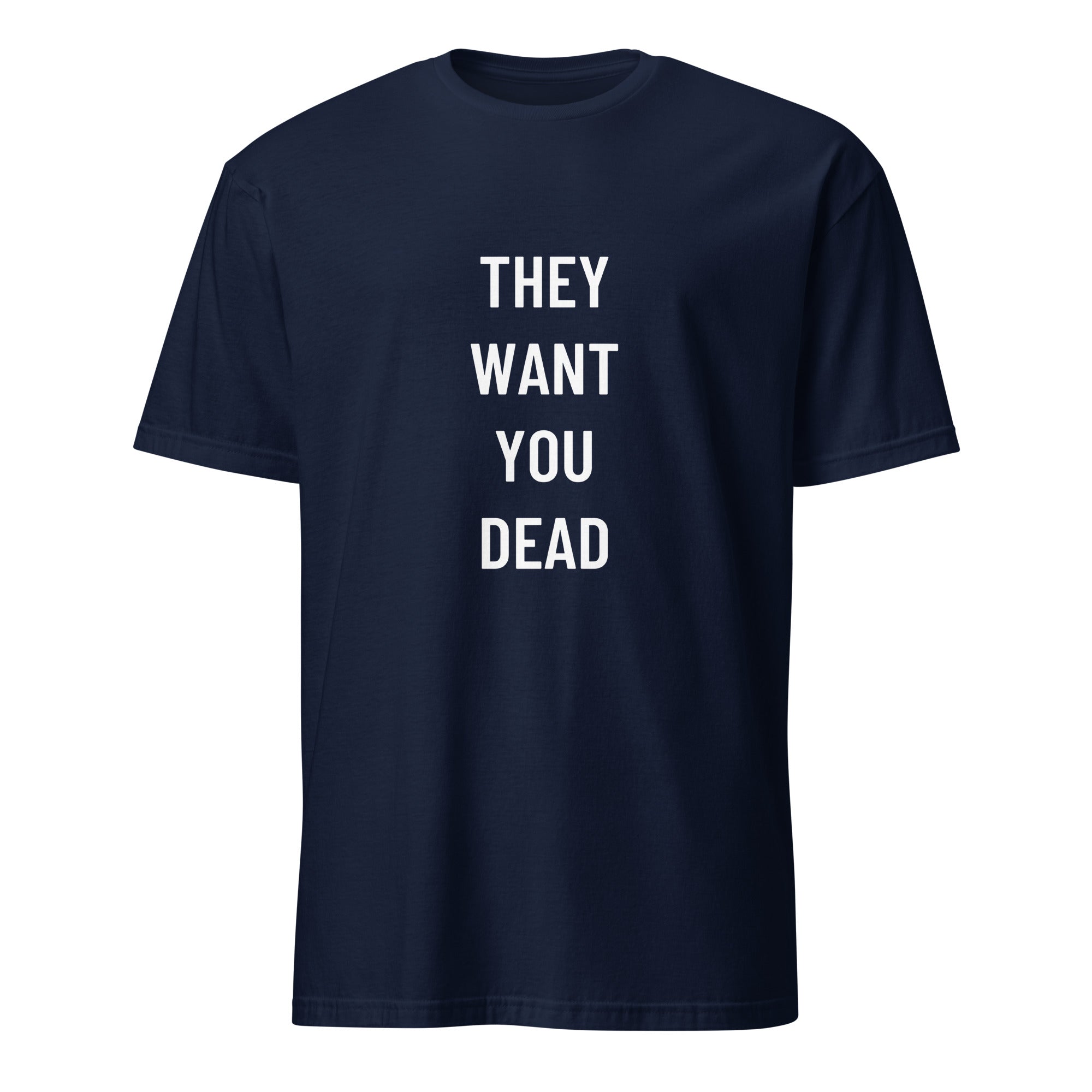 THEY WANT YOU DEAD health-sovereignty statement t-shirt | BASED ALT-WEAR