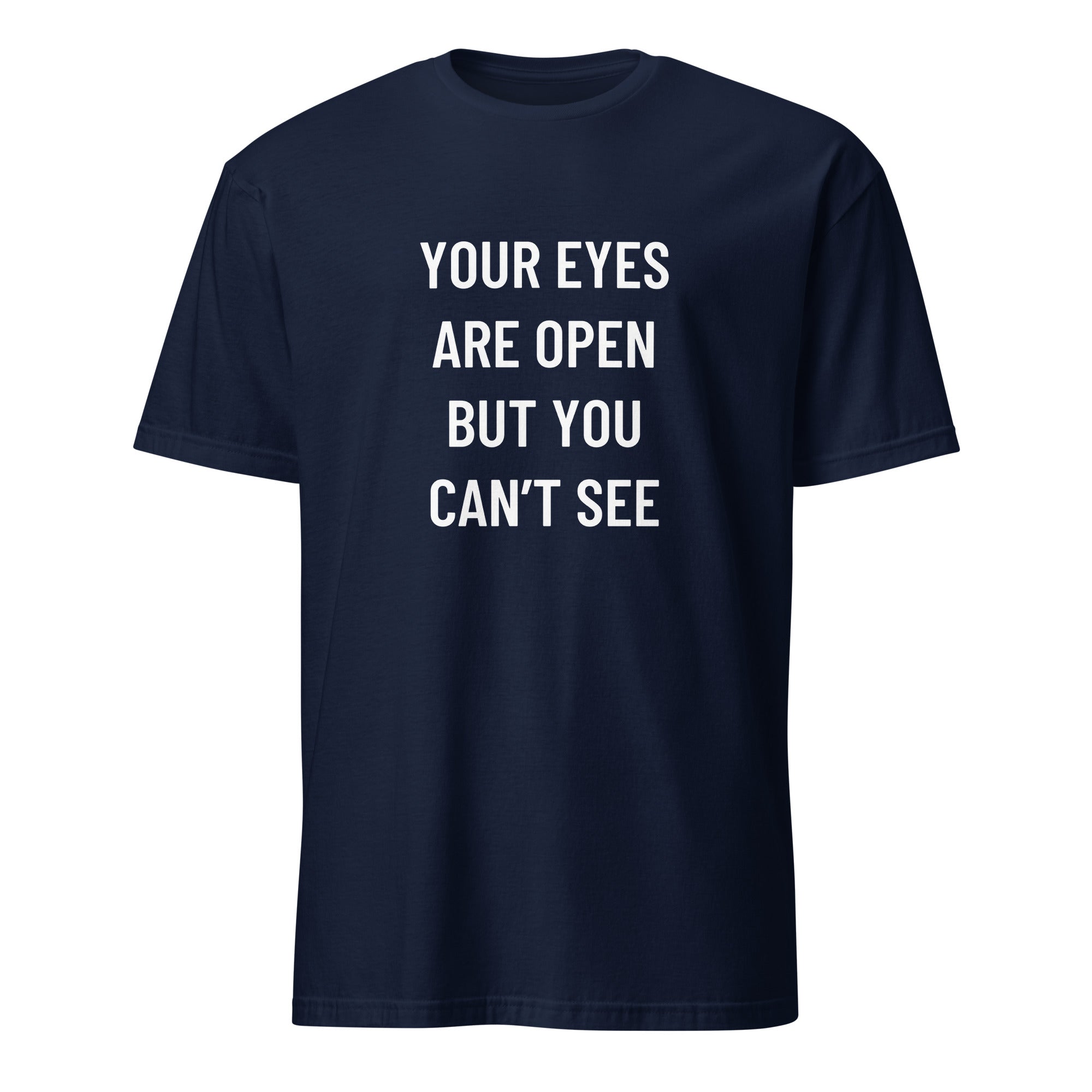 YOUR EYES ARE OPEN BUT YOU CAN'T SEE redpill statement t-shirt in White | BASED ALT-WEAR