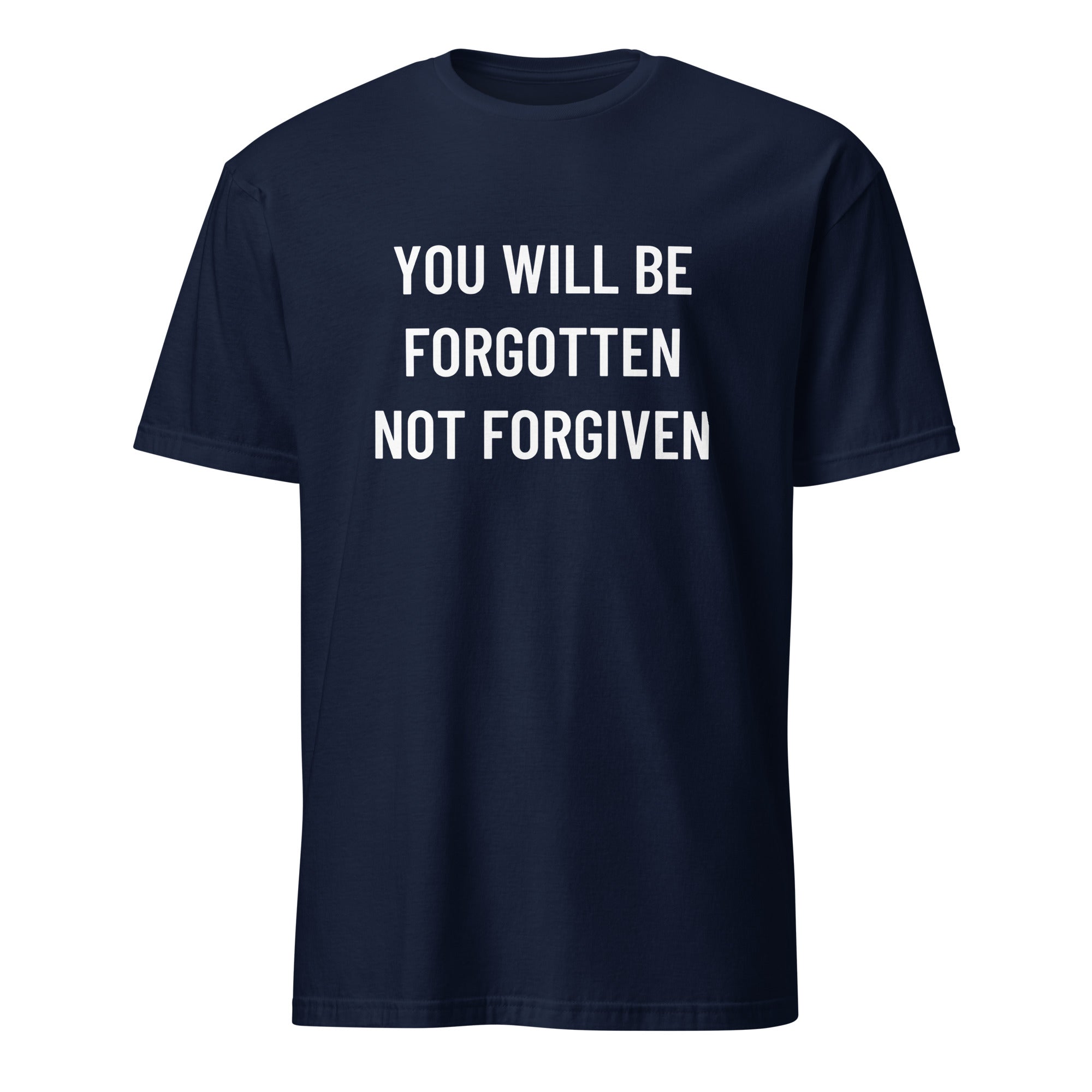 YOU WILL BE FORGOTTEN NOT FORGIVEN anti-establishment statement t-shirt in White | BASED ALT-WEAR