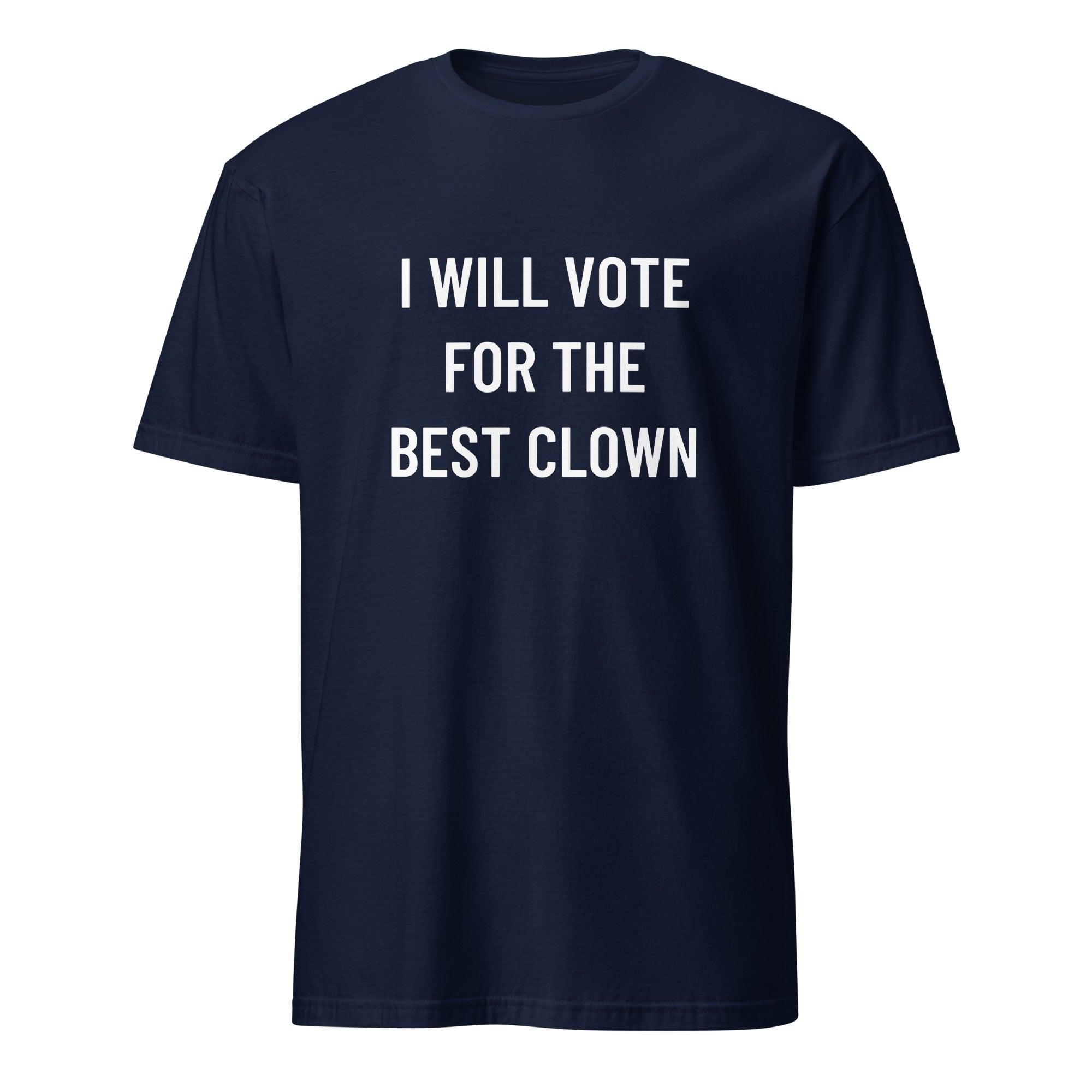 I WILL VOTE FOR THE BEST CLOWN anti-politics satire statement t-shirt in White | BASED ALT-WEAR
