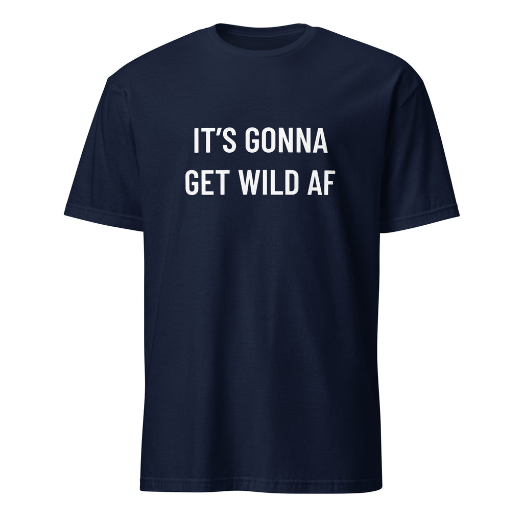 IT'S GONNA GET WILD AF anti-establishment statement t-shirt in White | BASED ALT-WEAR
