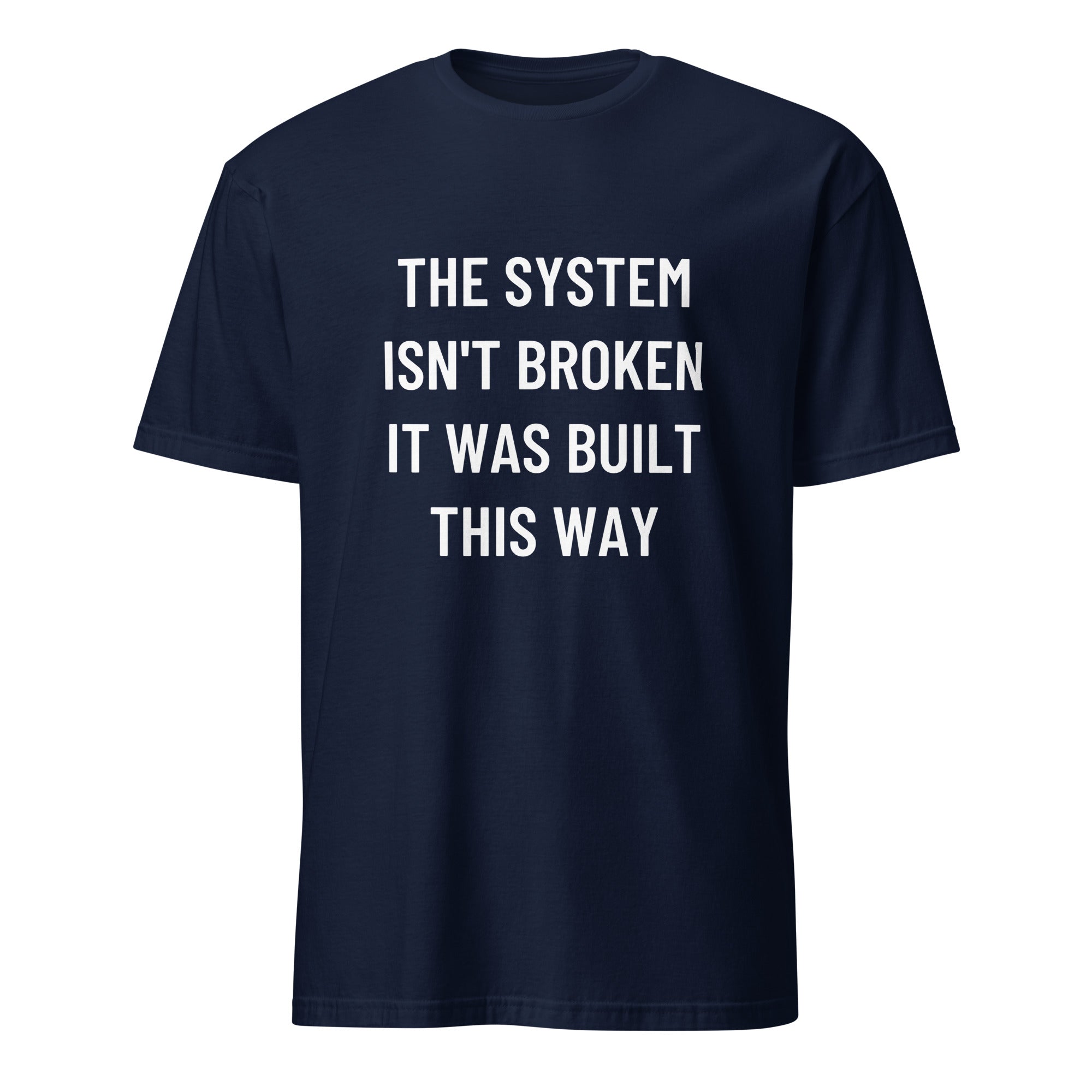THE SYSTEM ISN'T BROKEN IT WAS BUILT THIS WAY anti-establishment statement t-shirt in White | BASED ALT-WEAR